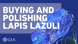 Buying and Polishing Lapis Lazuli From Afghanistan by GIA [upl. by Mera]