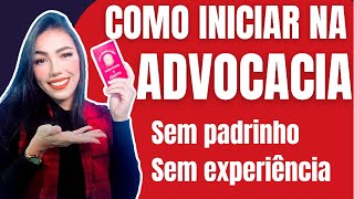 Como é começar na ADVOCACIA sem apadrinhamento e experiência [upl. by Shulem653]