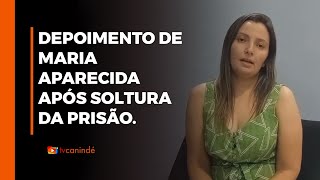 Depoimento de Maria Aparecida após soltura da prisão [upl. by Suhpoelc]