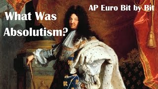 What Was Absolutism AP Euro Bit by Bit 20 [upl. by Ileak744]