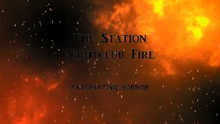 The Station Nightclub Fire  A Short Documentary  Fascinating Horror [upl. by Airalednac938]