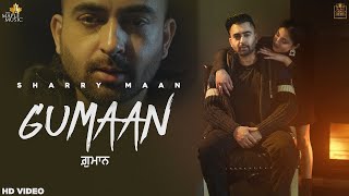 Gumaan Video Sharry Maan  DILWALE The Album   Latest Punjabi Songs 2021 [upl. by Bandler]