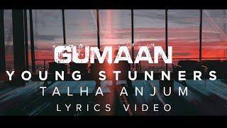 GUMAAN TALHA ANJUM × TALHA YUNUS× YOUNG STUNNERS LYRICS VIDEO [upl. by Libove752]