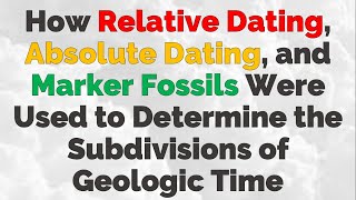 Relative and Absolute Dating and Marker Fossils in Geologic Time [upl. by Mccreary]