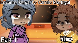 Encanto Reacts  Part 1  Camilo Madrigal  Angst  READ PINNED COMMENT PLEASE [upl. by Inilam]