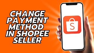 How To Change Payment Method In Shopee Seller [upl. by Nogras]