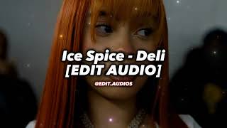 Ice Spice  Deli  EDIT AUDIO 🔥🎧 [upl. by Yort]