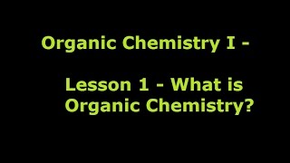 Organic Chemistry 1  Lesson 1  What is Organic Chemistry [upl. by Eirrol]