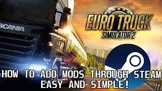 Euro Truck Simulator 2 Tutorial  How to add mods through Steam VERY EASY [upl. by Blankenship]