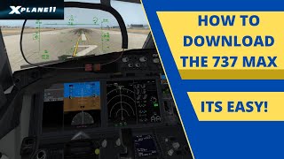 How to DownloadInstall the 737 MAX in XPlane 11 737 MAX 678910 Tutorial [upl. by Annabell]