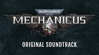 Warhammer 40000 Mechanicus  Mastered Original Soundtrack [upl. by Enitnelav]