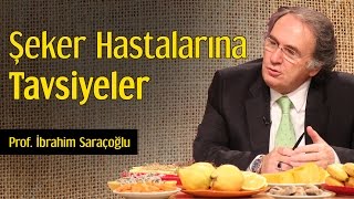 Şeker Hastalarına Tavsiyeler  Prof İbrahim Saraçoğlu [upl. by Severn]