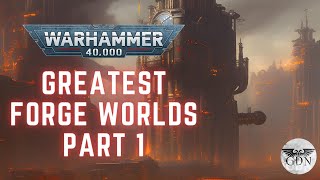 Warhammer 40k Lore  The Greatest Forge Worlds Part 1 [upl. by Anaid208]