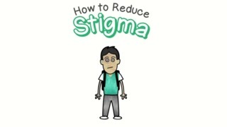 Reducing Stigma [upl. by Thagard]