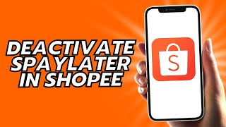 How To Deactivate Spaylater In Shopee [upl. by Macgregor]