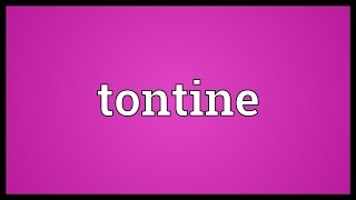 Tontine Meaning [upl. by Nesnah863]