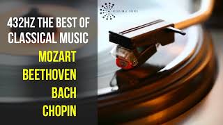 Best Classical Music 432Hz 》Mozart • Beethoven • Bach • Chopin 》Piano Violin amp Orchestral [upl. by Swords]