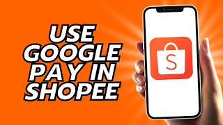 How To Use Google Pay In Shopee [upl. by Aidekal466]