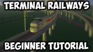 ROBLOX Terminal Railways Beginners Tutorial [upl. by Alletneuq]