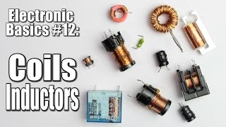 Electronic Basics 12 Coils  Inductors Part 1 [upl. by Erbes]