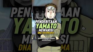 Deretan Penderitaan Yamato karena Mewarisi DNA Hashirama shorts [upl. by Buerger]