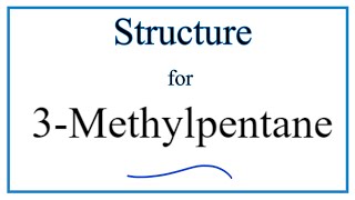 How to Write the Structure for 3Methylpentane [upl. by Nybbor460]