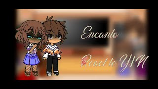 Encanto react to Yn [upl. by Ednihek]