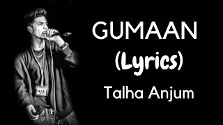 GUMAAN LYRICS  Talha Anjum  Talhah Yunus  Prod By Jokhay [upl. by Nalon]