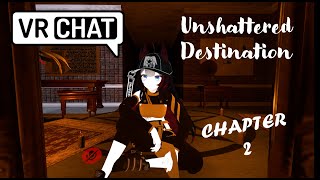 VR Chat  Unshattered destination Chapter 2 [upl. by Kreiner600]