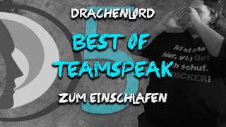 Drachenlord  Best Of Teamspeak zum Einschlafen  Teil 5 140817 bis 28082017 [upl. by Hameean]