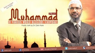 Muhammad pbuh in the Various World Religious Scriptures  Dr Zakir Naik  Full Lecture [upl. by Socem645]