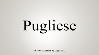 How To Say Pugliese [upl. by Mota]