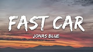 Jonas Blue  Fast Car Lyrics ft Dakota [upl. by Oribel]